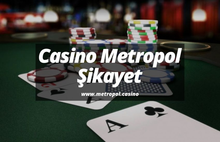 Casino Metropol Şikayet