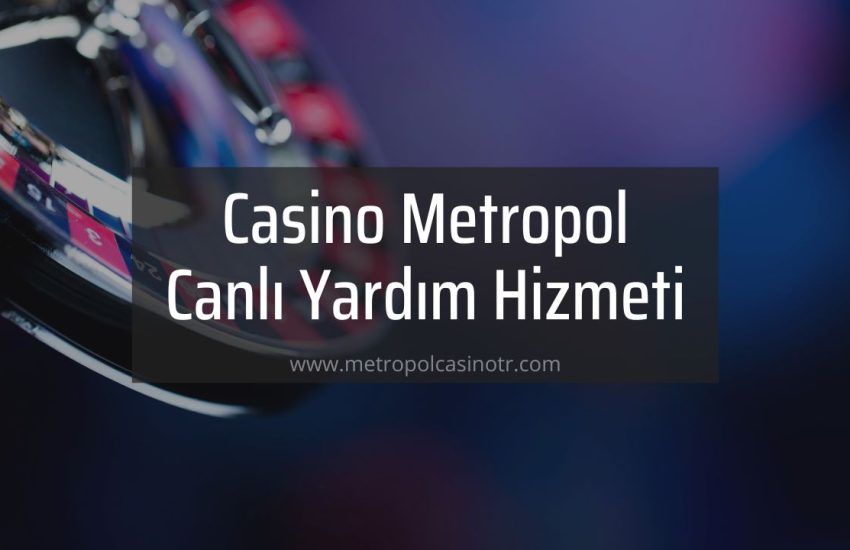 Casino Metropol Canlı Yardım